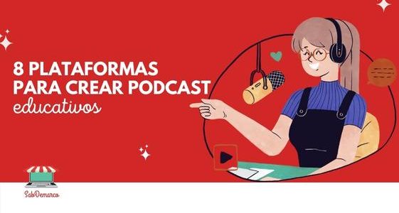 8 Plataformas para crear podcasts educativos