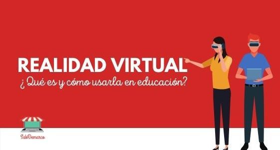 Realidad virtual que es y cómo usarla en educación