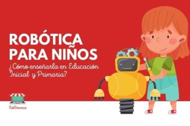 Robótica para niños: ¿Cómo enseñar en inicial y primaria?